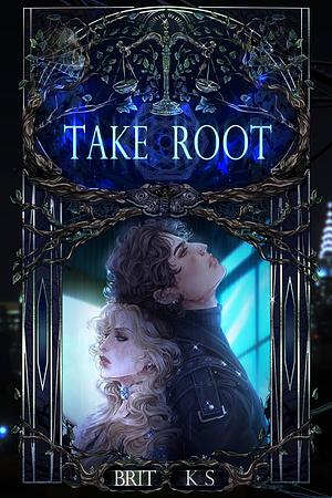 Take Root by Brit KS