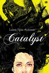 Catalyst - Katalis by Laurie Halse Anderson, SP Dyah Purnamasari