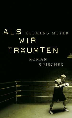 Als wir träumten by Clemens Meyer