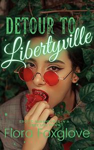 Detour to Libertyville by Flora Foxglove