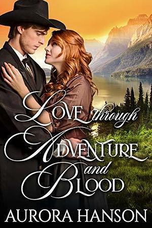 Love Through Adventure and Blood by Aurora Hanson, Aurora Hanson