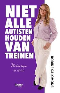 Niet alle autisten houden van treinen by Robine Salomons