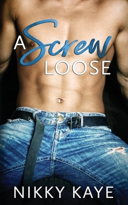A Screw Loose by Nikky Kaye