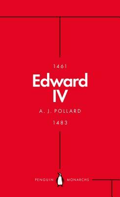 Edward IV (Penguin Monarchs): The Summer King by A. J. Pollard