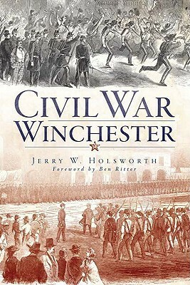 Civil War Winchester by Jerry W. Holsworth, Ben Ritter
