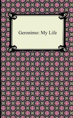 Geronimo: My Life by Geronimo