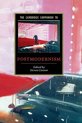 The Cambridge Companion to Postmodernism by Steven Connor