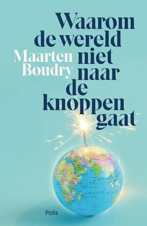 Waarom de wereld niet naar de knoppen gaat by Maarten Boudry