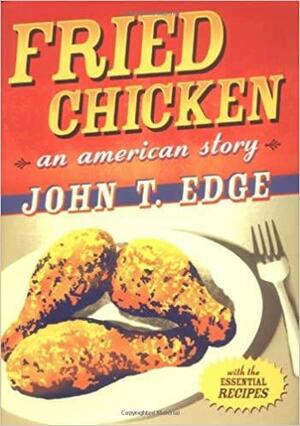 Fried Chicken by John T. Edge