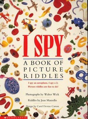 I Spy; A Book of Picture Riddles by Walter Wick, Jean Marzollo