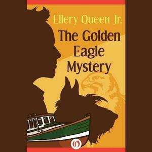 The Golden Eagle Mystery by Ellery Queen Jr.