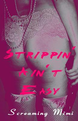 Strippin' Ain't Easy by Screaming Mimi
