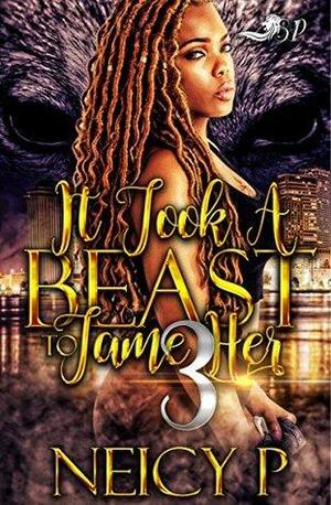 It Took a Beast to Tame Her 3 by Neicy P.