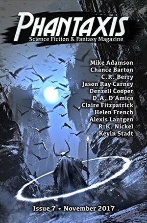 Phantaxis 7 by D.A. D’Amico, Denzell Cooper, Jason Ray Carney, R.K. Nickel, C.R. Berry, Chance Barton, Helen French, Kevin Stadt, Claire Fitzpatrick, Carter J. Hughes, Mike Adamson, Alexis Lantgen