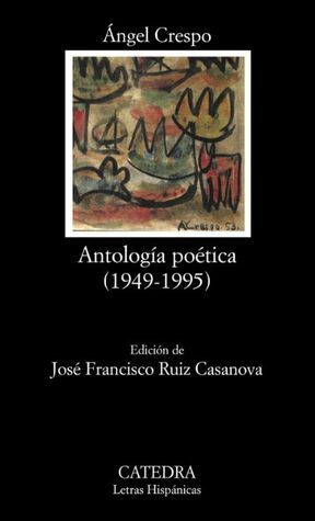 Antologia poetica (1949-1995) / Poetic Anthology (1949-1995) by José Francisco Ruiz Casanova, Ángel Crespo