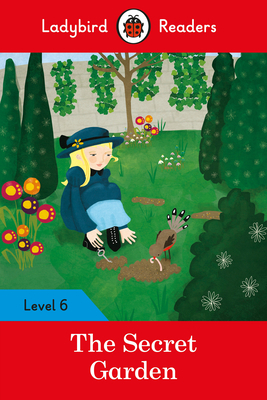 The Secret Garden - Ladybird Readers Level 6 by Ladybird