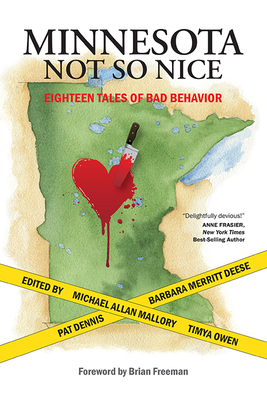 Minnesota Not So Nice: Eighteen Tales of Bad Behavior by Timya Owen