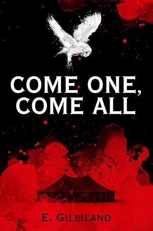 Come One, Come All by E. Gilliland