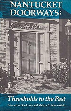 Nantucket Doorways: Thresholds to the Past by Edouard A. Stackpole