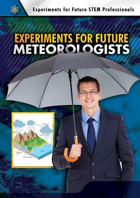 Experiments for Future Meteorologists by Robert Gardner, Joshua Conklin