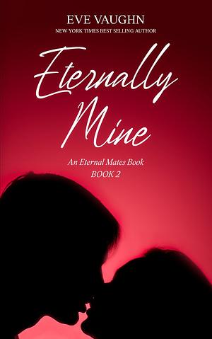 Eternally mine by Eve Vaughn