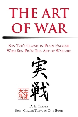 The Art of War: Sun Tzu's Classis in Plain English with Sun Pin's: The Art of Warfare by Sun Pin, D. E. Tarver, Sun Tzu