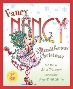 Fancy Nancy: Splendiferous Christmas by Jane O'Connor