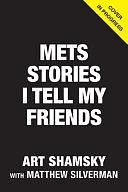 Mets Stories I Only Tell My Friends by Art Shamsky, Matthew Silverman