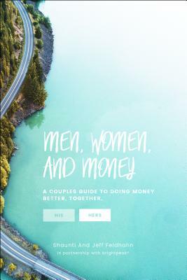 Men, Women, & Money (Hers): A Couples' Guide to Navigating Money Better, Together by Shaunti Feldhahn, Brightpeak(r), Jeff Feldhahn