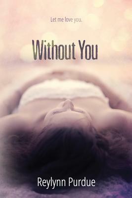 Without You by Reylynn Purdue