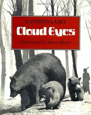 Cloud Eyes by Kathryn Lasky, Barry Moser