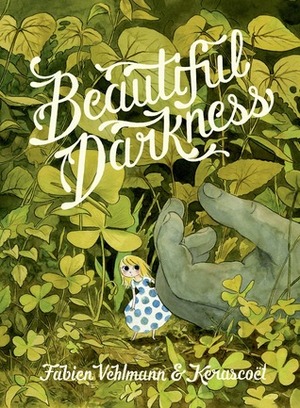 Beautiful Darkness by Kerascoët, Helge Dascher, Fabien Vehlmann