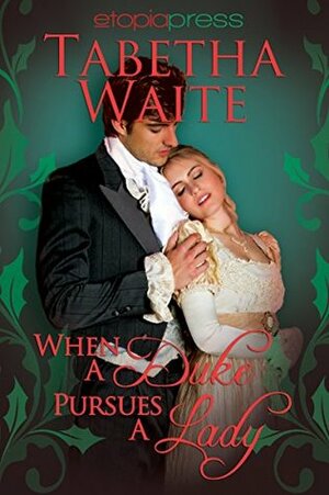 When a Duke Pursues a Lady by Tabetha Waite