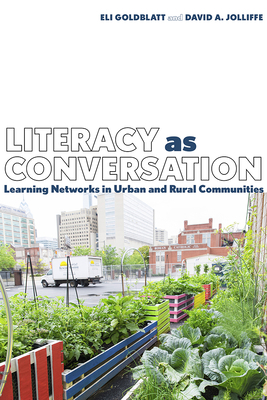 Literacy as Conversation: Learning Networks in Urban and Rural Communities by Eli Goldblatt, David Jolliffe