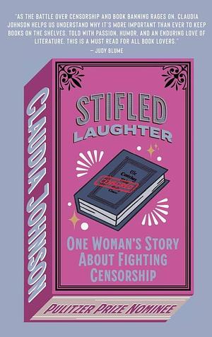 Stifled Laughter: One Woman's Story About Fighting Censorship by Claudia Hunter Johnson, Claudia Hunter Johnson