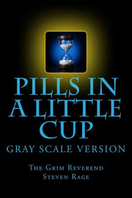 Pills-in-a-Little-Cup by Reverend Rage, Steven Nelson