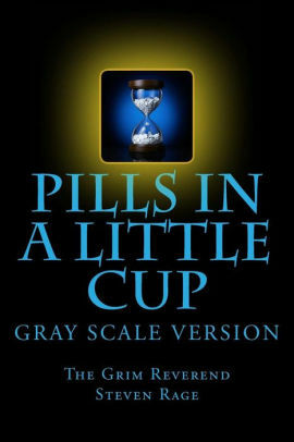 Pills-in-a-Little-Cup by Steven Nelson, Reverend Rage