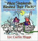 While Shepherds Washed Their Flocks: And Other Funny Things Kids Say and Do by Liz Curtis Higgs, Dennis Hill