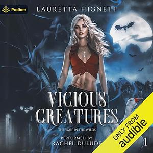 Vicious Creatures by Lauretta Hignett