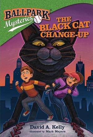 Ballpark Mysteries #19: The Black Cat Change-Up by Mark Meyers, David A Kelly