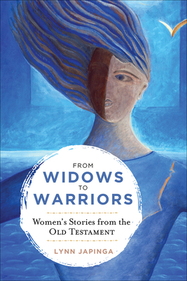 From Widows to Warriors: Women's Stories from the Old Testament by Lynn Japinga