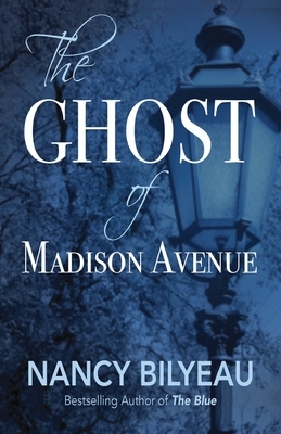 The Ghost of Madison Avenue: A Novella by Nancy Bilyeau