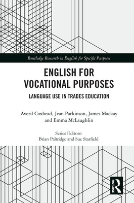 English for Vocational Purposes: Language Use in Trades Education by Averil Coxhead, James MacKay, Jean Parkinson