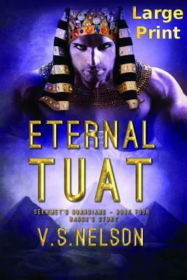 Eternal Tuat - Sekhmet's Guardians - Book Four by V.S. Nelson