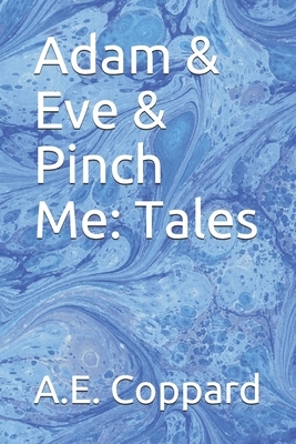 Adam & Eve & Pinch Me: Tales by A. E. Coppard