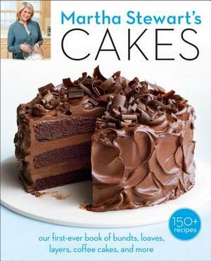 Martha Stewart's Cakes: Our First-Ever Book of Bundts, Loaves, Layers, Coffee Cakes, and More: A Baking Book by Martha Stewart Living Magazine