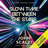 Slow Time Between the Stars by John Scalzi