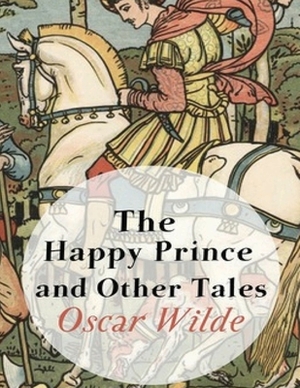 The Happy Prince and Other Tales (Annotated) by Oscar Wilde