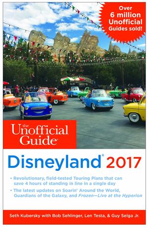 The Unofficial Guide to Disneyland 2017 by Bob Sehlinger