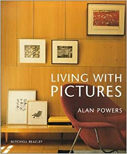 Living with Pictures by Alan Powers